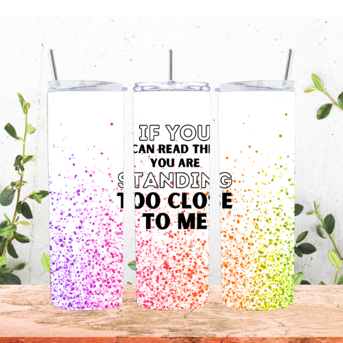 If You Can Read This You Are Standing Too Close To Me Rainbow Faux Glitter 20oz Tumbler