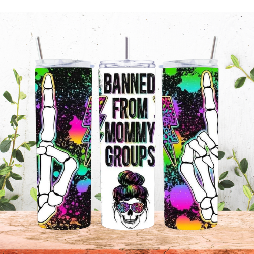 Banned From Mommy Groups 20oz Tumbler
