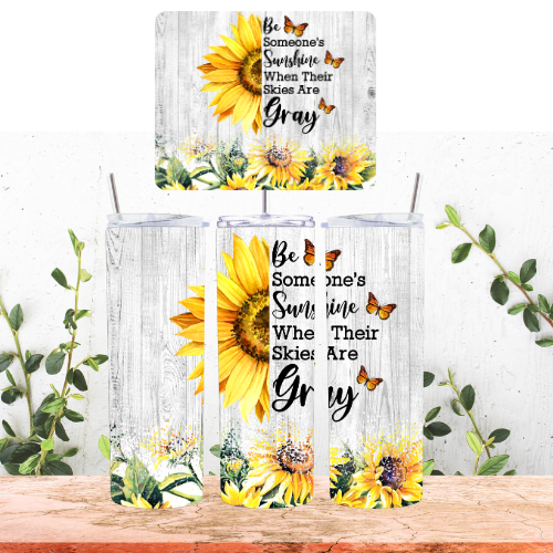 Be Someone's Sunshine Tumbler