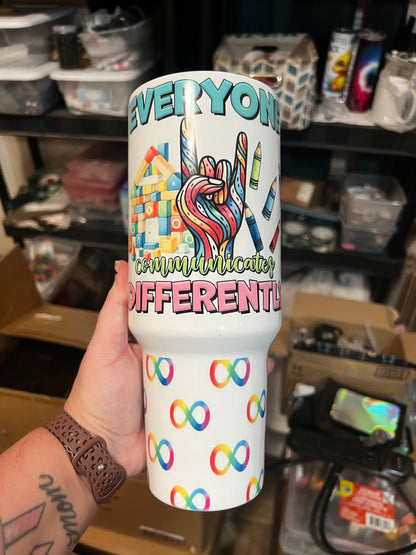 Everyone Communicates Differently 40oz Tumbler