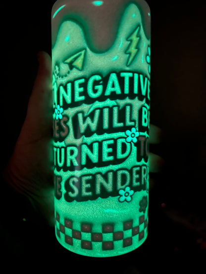 RTS 15oz Glow All Neg Vibes Will Be Returned To Sender