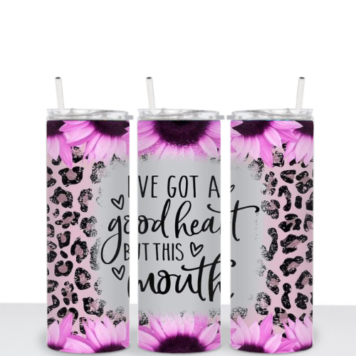 I've Got a Good Heart But This Mouth 20oz Tumbler