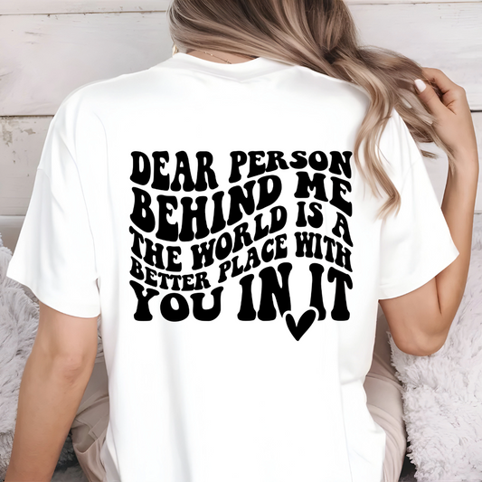 Dear Person Behind Me Shirt