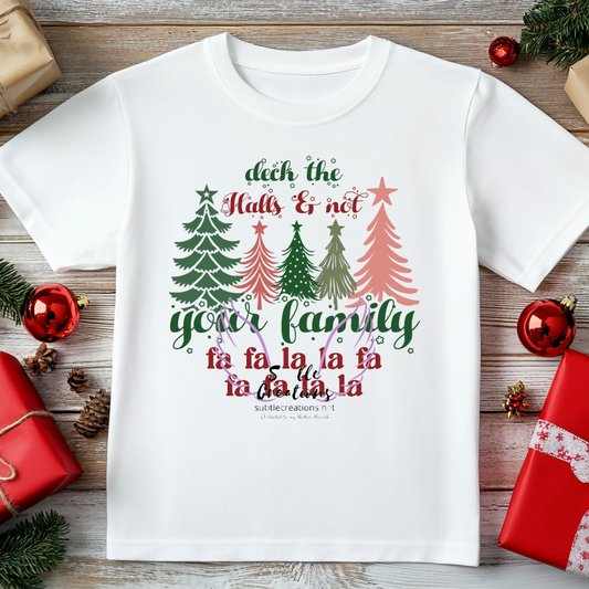 Deck The Halls and Not Your Family TShirt