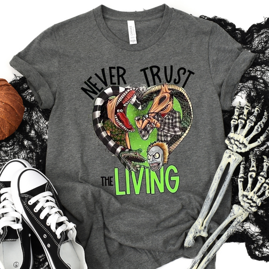 Adult Size Never Trust The Living T-Shirt