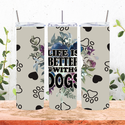 Life Is Better With Dogs 20oz Tumbler