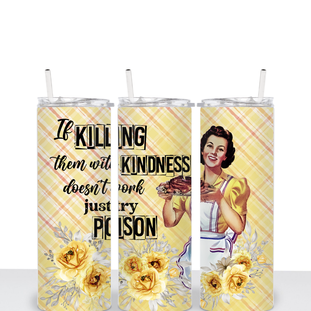 Killing Them With Kindness 20oz Tumbler