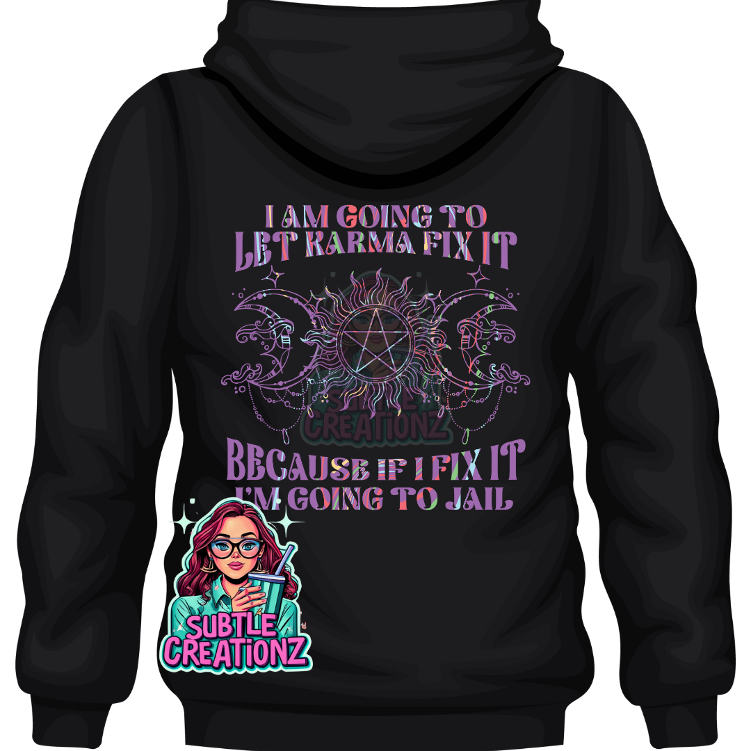 I'm Going to Let Karma Fix It Hoodie
